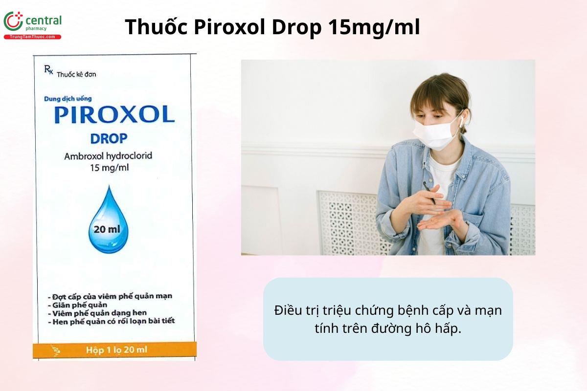 Chỉ định của thuốc Piroxol Drop 15mg/ml