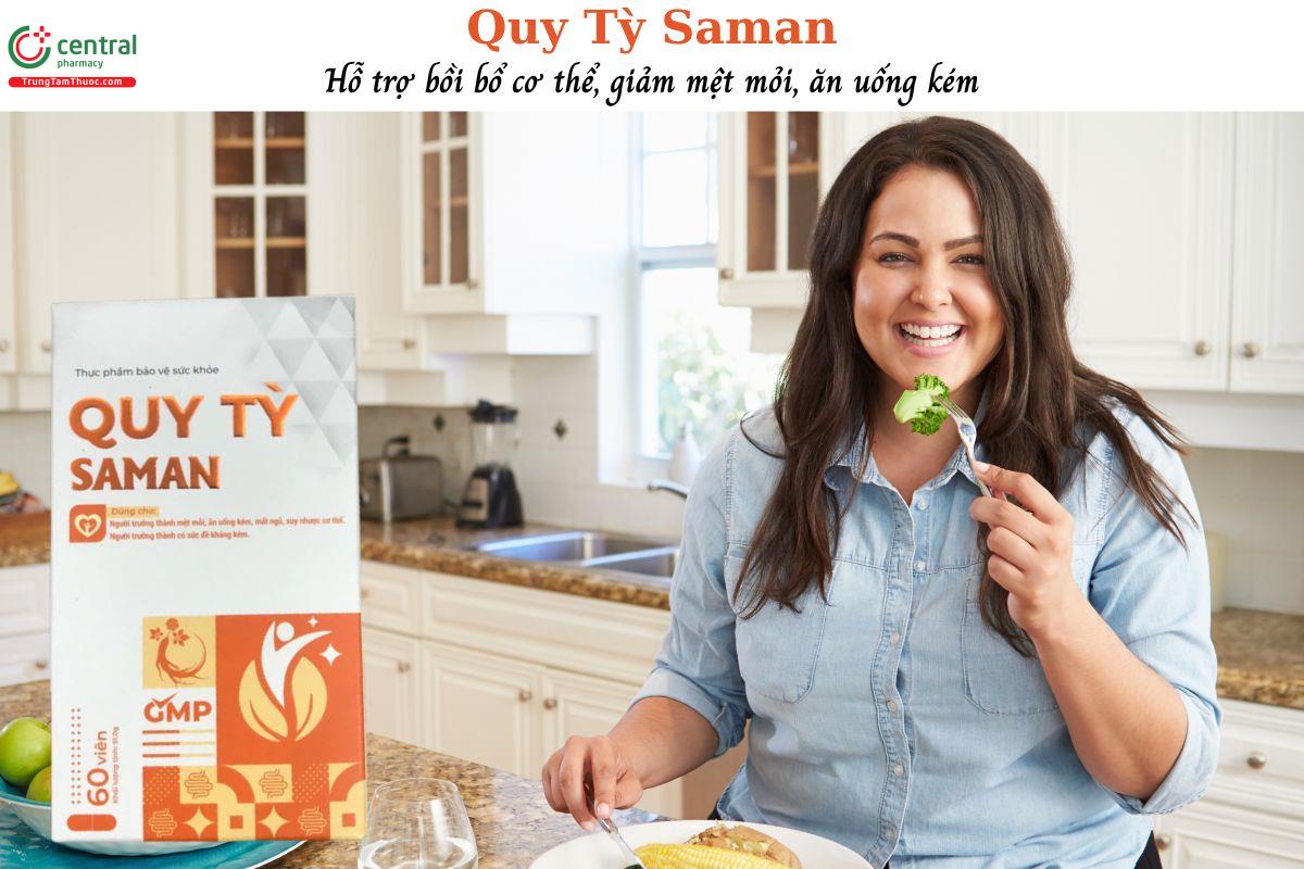 Quy Tỳ Saman - Hỗ trợ bồi bổ cơ thể, giảm mệt mỏi, cải thiện tình trạng kém ăn