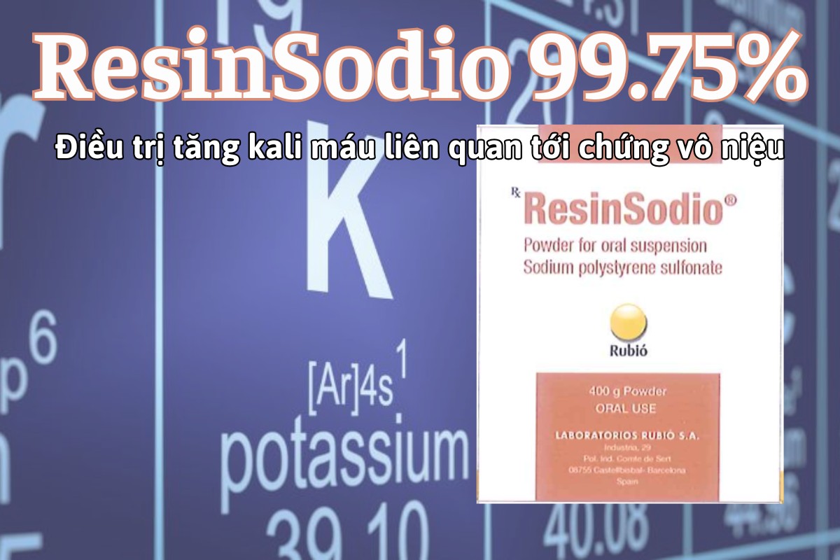 Thuốc Resinsodio 99.75% điều trị tăng kali máu do vô niệu hoặc bí tiểu nặng