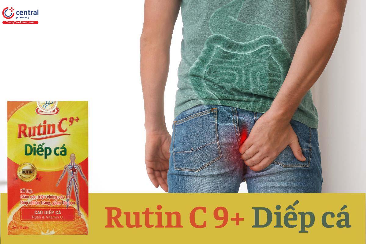 Rutin C 9+ Diếp Cá giúp cải thiện táo bón, giảm triệu chứng trĩ