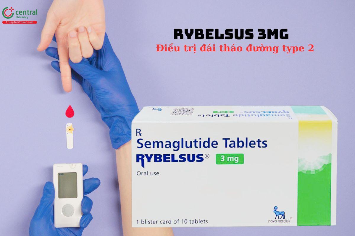 Thuốc Rybelsus 3mg điều trị đái tháo đường type 2 ở người lớn