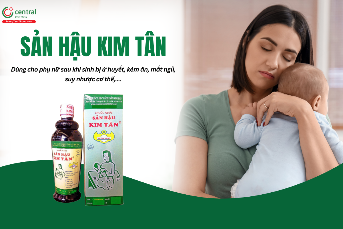 Thuốc Sản Hậu Kim Tân trị ứ huyết, kém ăn, mất ngủ cho phụ nữ sau sinh