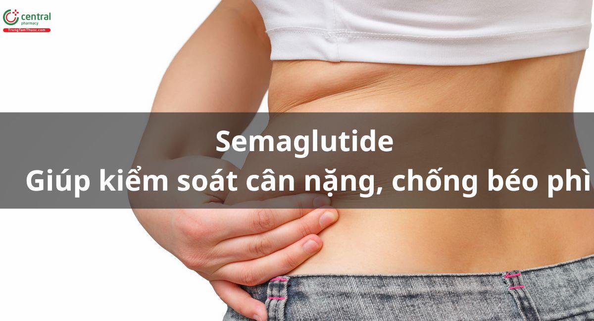 Semaglutide giúp kiểm soát cân nặng