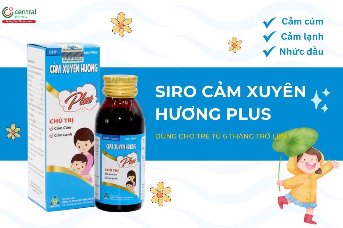 Siro Cảm Xuyên Hương Plus trị cảm cúm, cảm lạnh cho trẻ từ 6 tháng tuổi