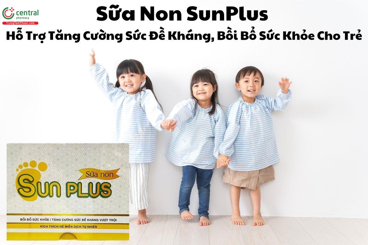 Sữa Non SunPlus -  bồi bổ sức khỏe, tăng cường sức đề kháng cho trẻ