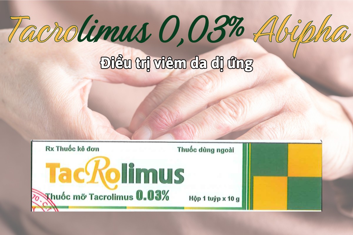 Thuốc Tacrolimus 0,03% Abipha điều trị viêm da dị ứng