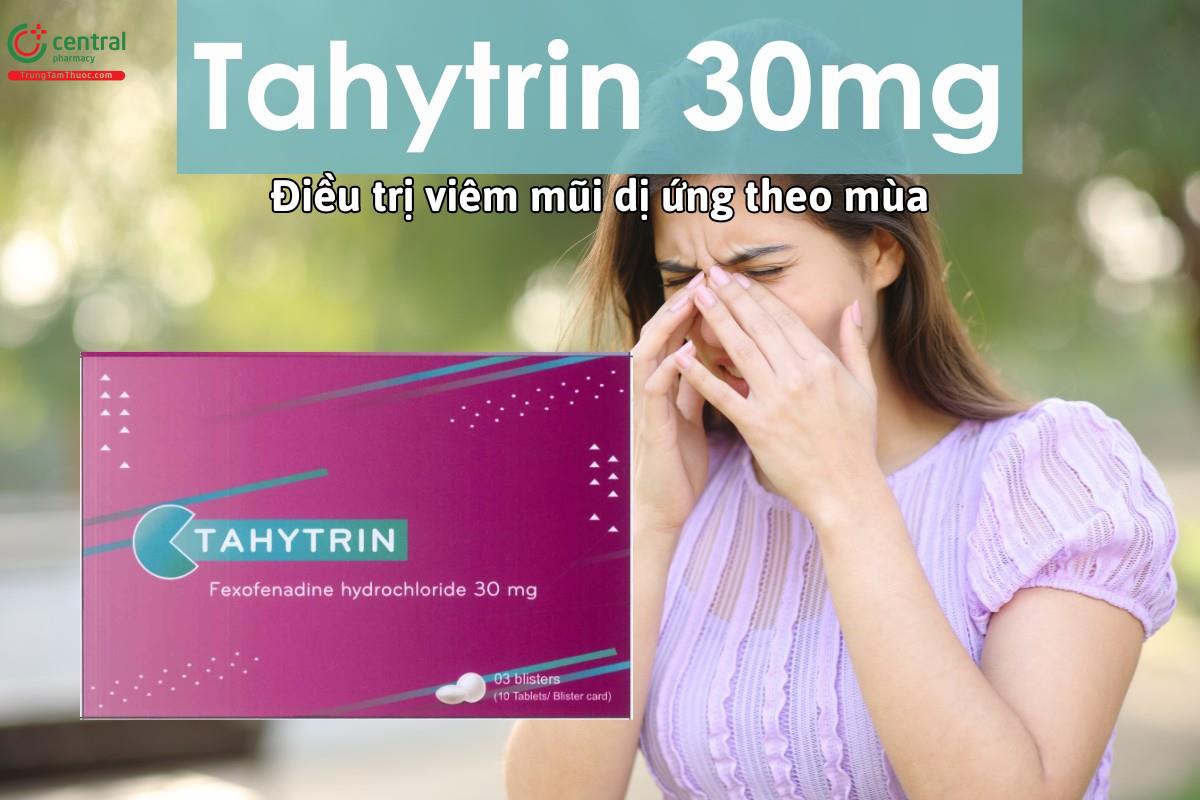 Thuốc Tahytrin 30mg điều trị viêm mũi dị ứng theo mùa