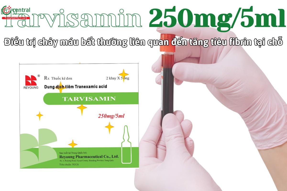 Thuốc Tarvisamin 250mg/5ml điều trị chảy máu liên quan đến tăng tiêu fibrin