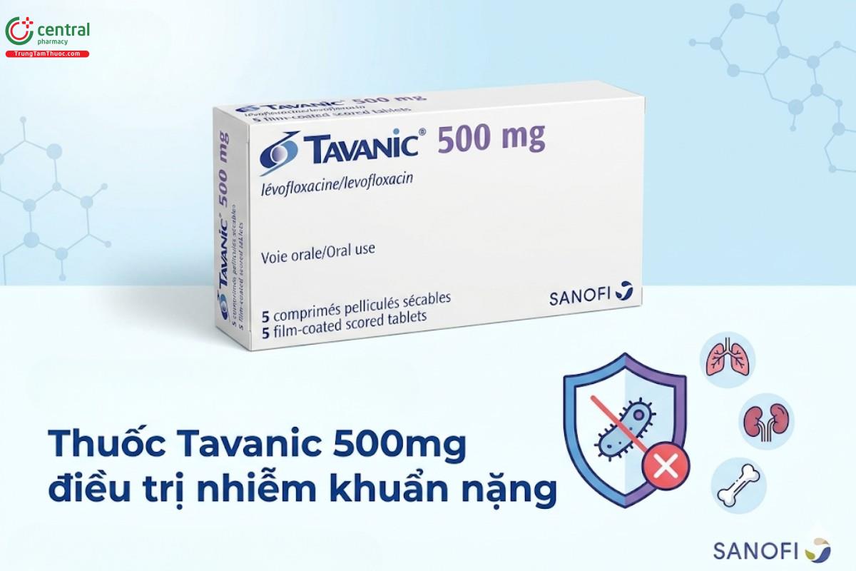 Thuốc Tavanic 500mg điều trị nhiễm khuẩn nặng