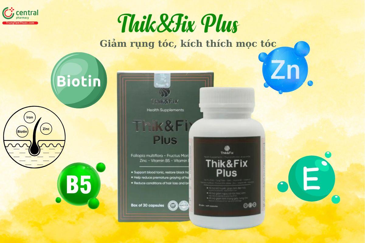 Thik&Fix Plus - Hỗ trợ làm giảm rụng tóc, kích thích tóc nhanh mọc