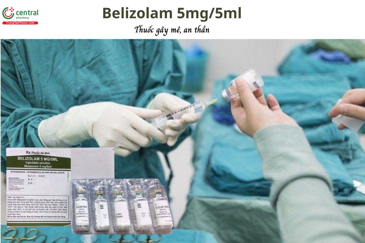 Thuốc Belizolam 5mg/5ml - Thuốc an thần, gây mê, khởi mê