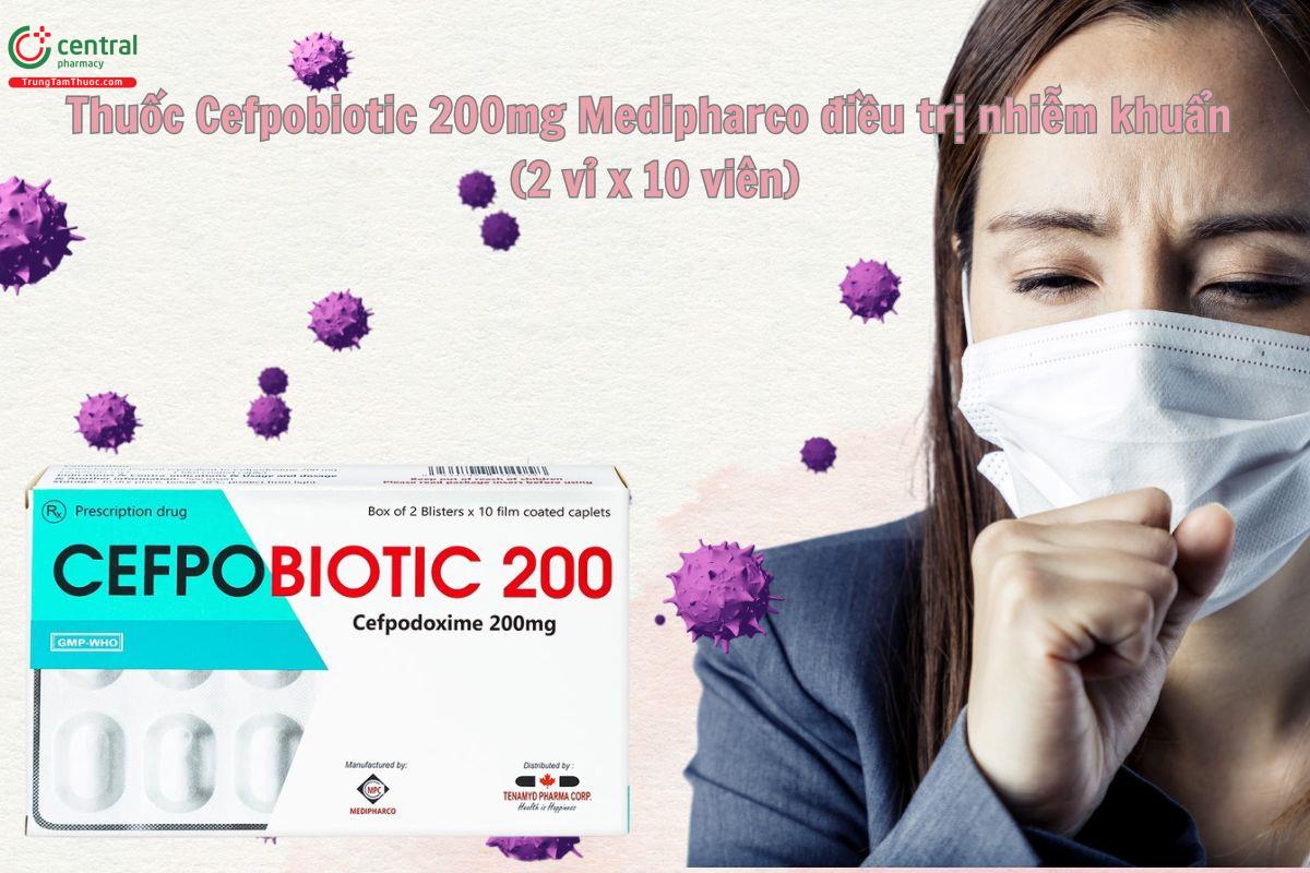 Cefpobiotic 200mg chỉ định điều trị tình trạng nhiễm khuẩn