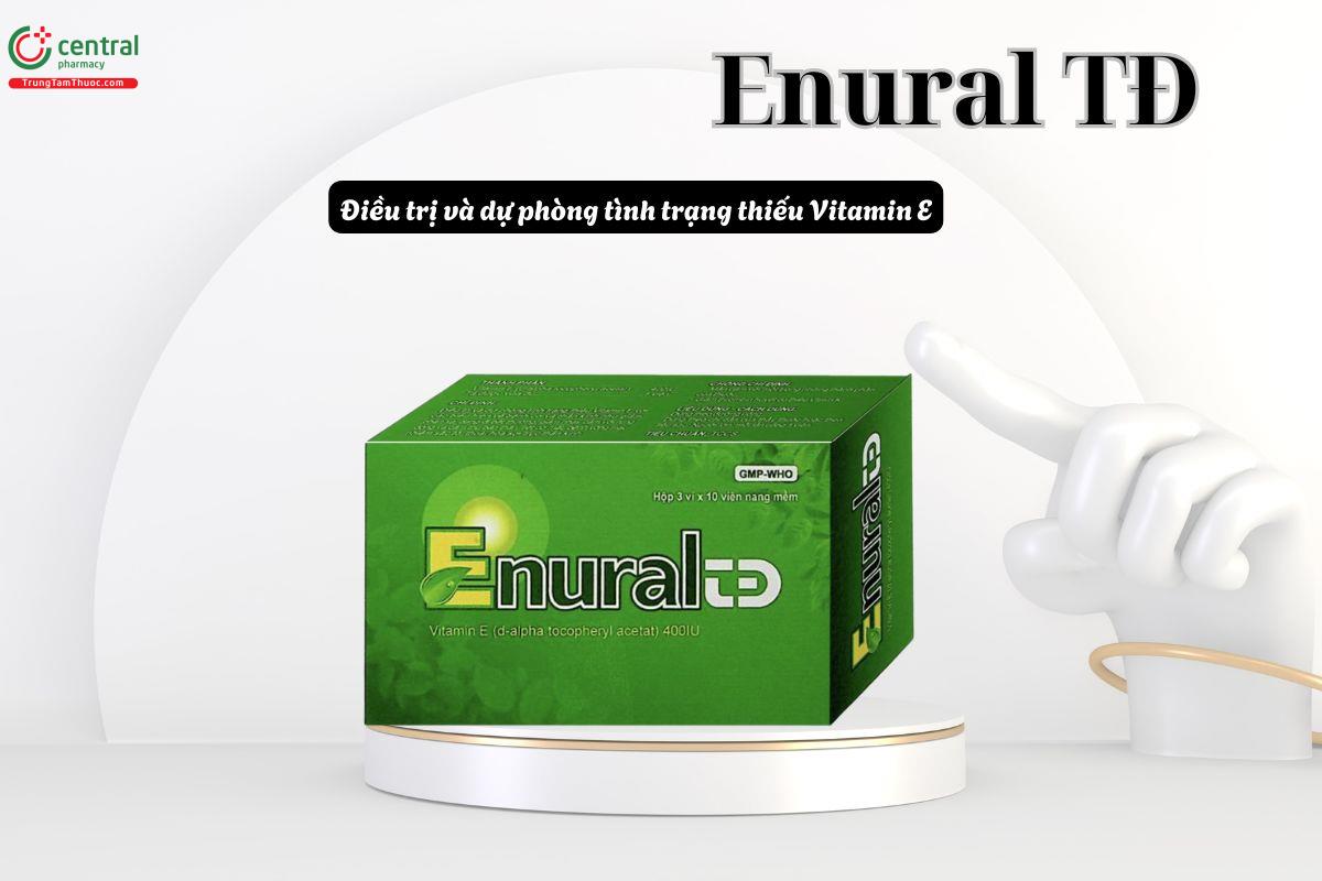 Thuốc Enural TĐ điều trị thiếu vitamin E