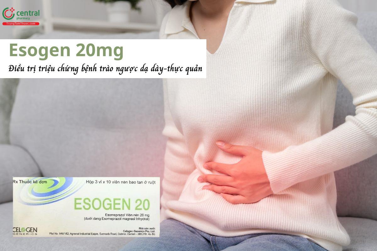 Thuốc Esogen 20mg - Điều trị trào ngược dạ dày, loét dạ dày