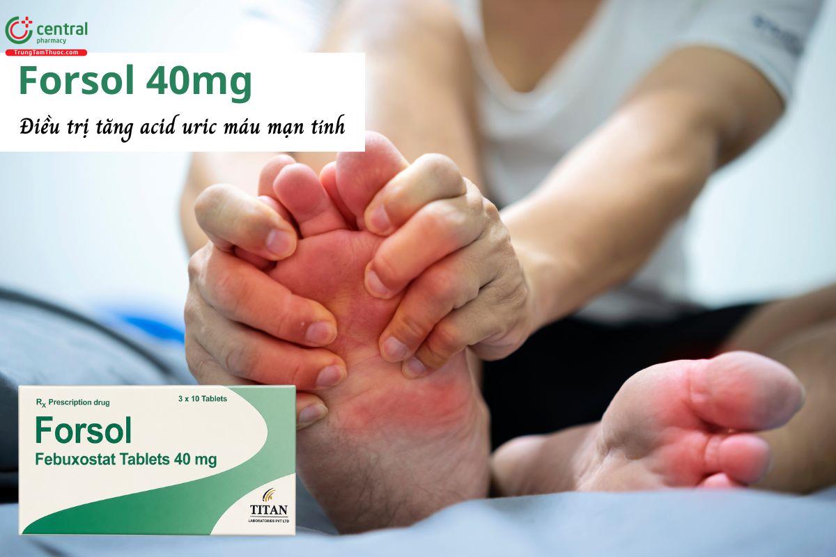 Thuốc Forsol 40mg - điều trị tăng acid uric máu, kiểm soát gút mạn