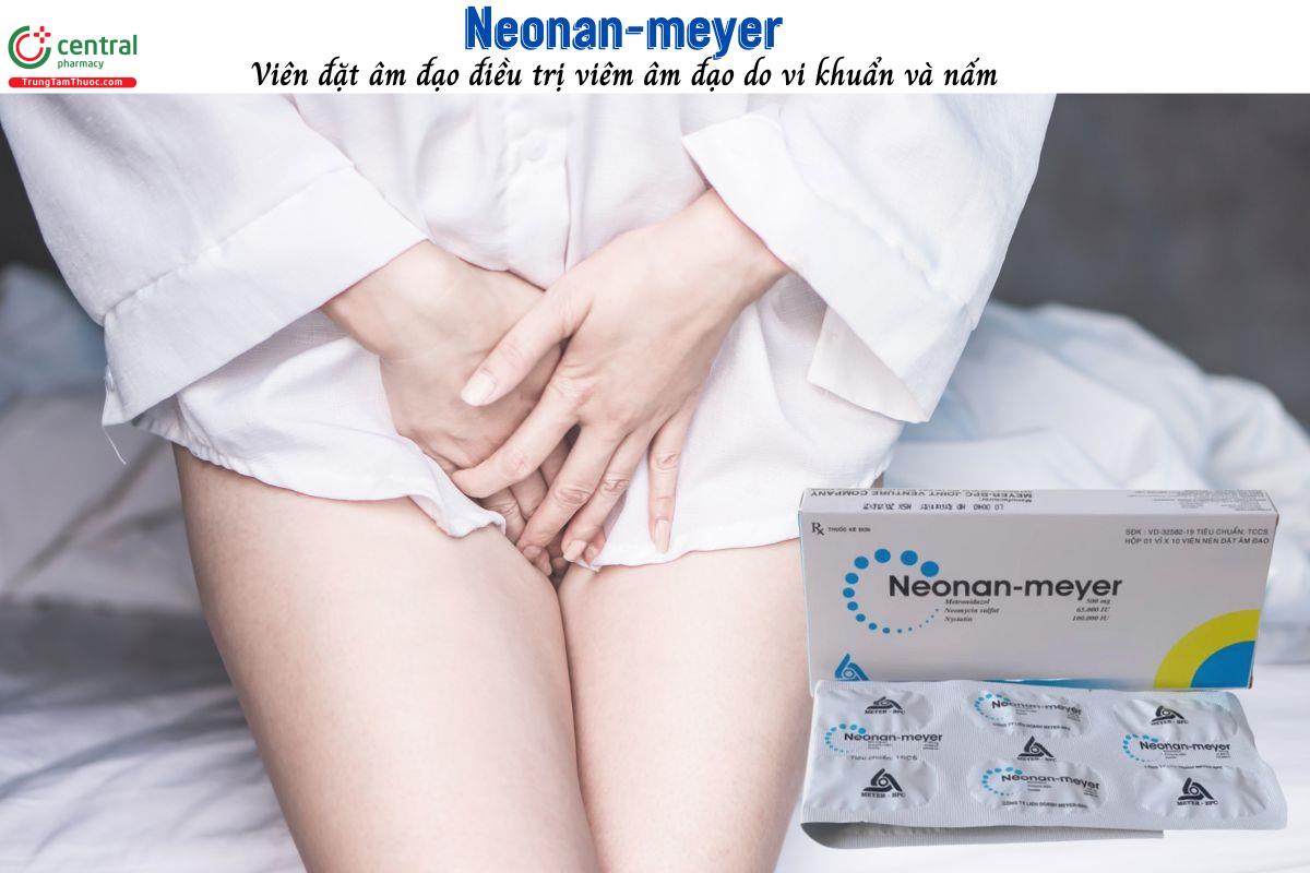 Thuốc Neonan-meyer điều trị viêm âm đạo do vi khuẩn và nấm