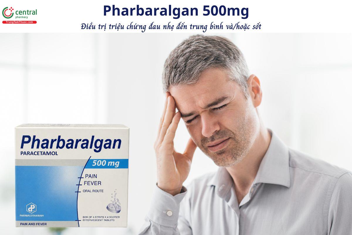 Thuốc Pharbaralgan 500mg điều trị triệu chứng đau nhẹ đến trung bình có/không sốt