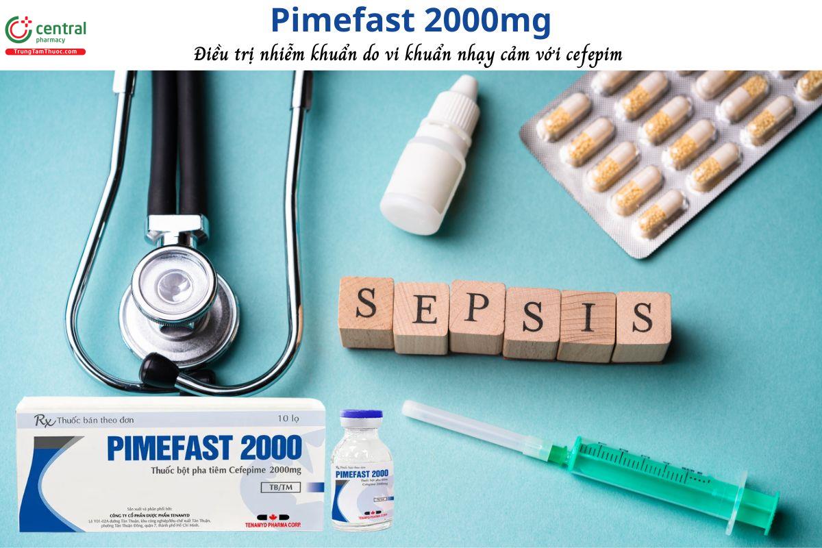 Thuốc Pimefast 2000mg - Kháng sinh điều trị nhiễm khuẩn vừa và nặng