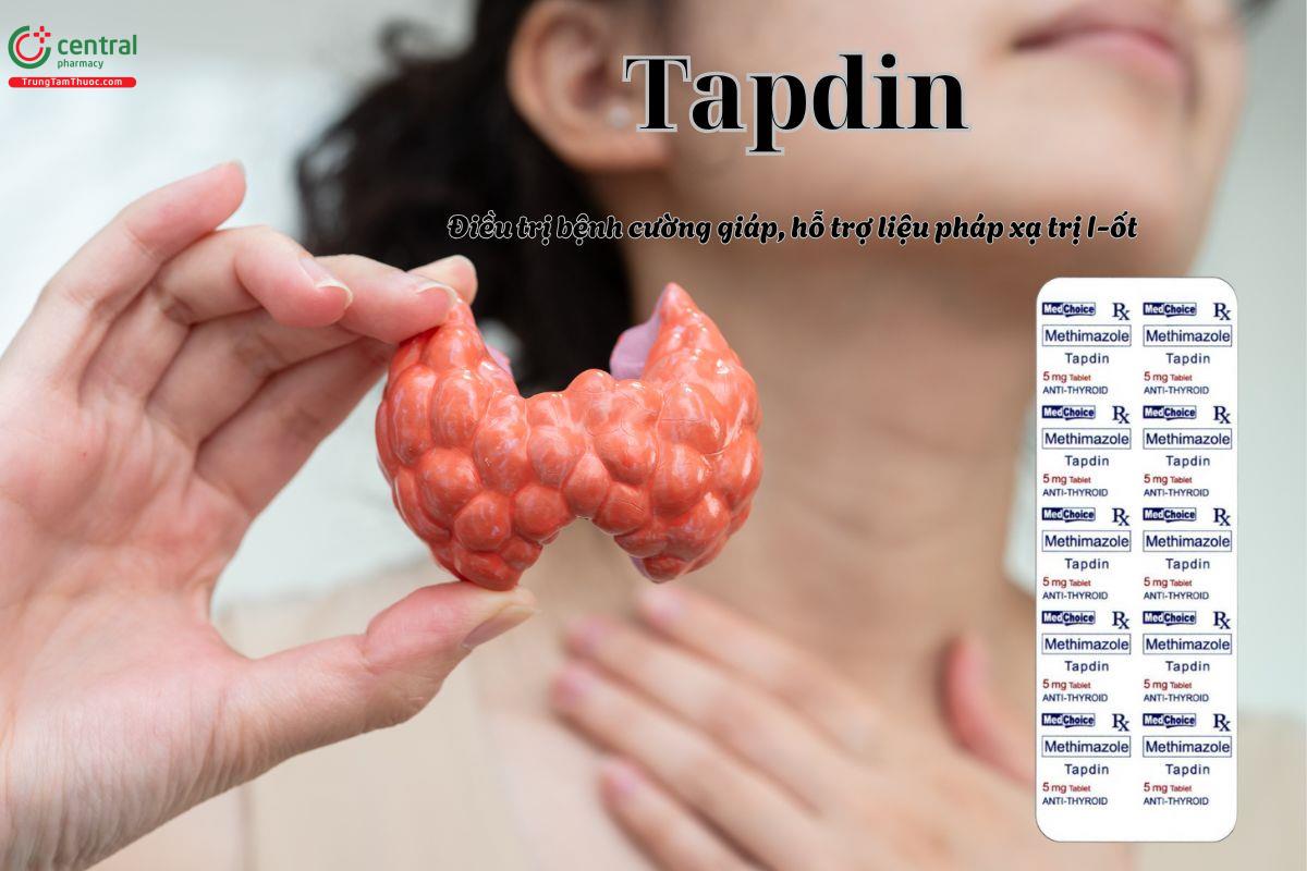 Thuốc Tapdin được sử dụng trong điều trị bệnh cường, hỗ trợ liệu pháp xạ trị I-ốt