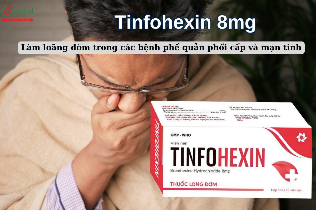 Tinfohexin 8mg - Thuốc long đờm trong bệnh phế quản phổi  cấp và mạn tính