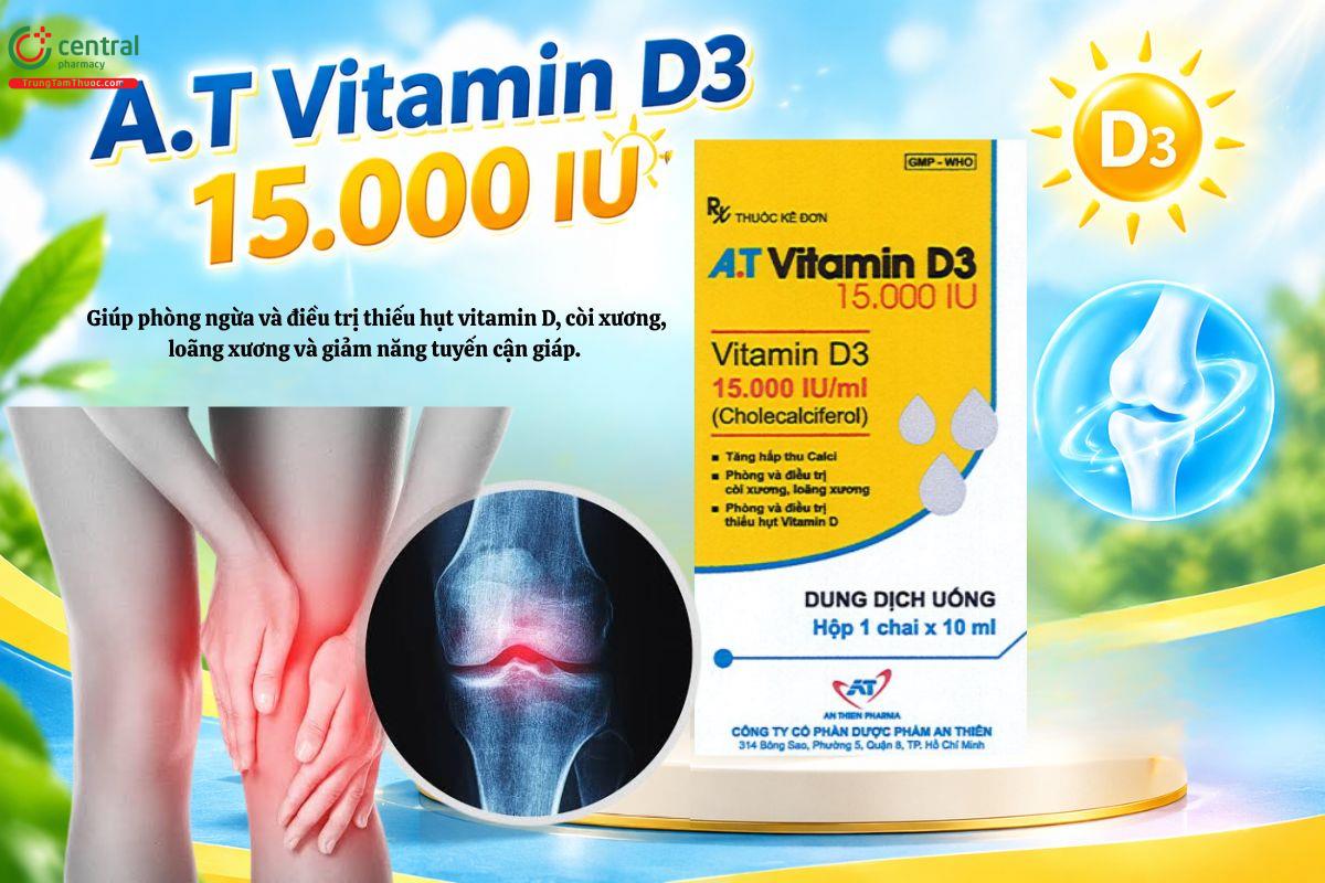 Thuốc A.T Vitamin D3 15.000 IU phòng ngừa và điều trị thiếu hụt vitamin D