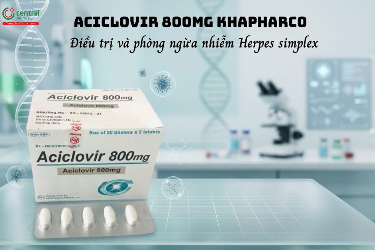 Thuốc Aciclovir 800mg Khapharco điều trị và dự phòng nhiễm virus Herpes