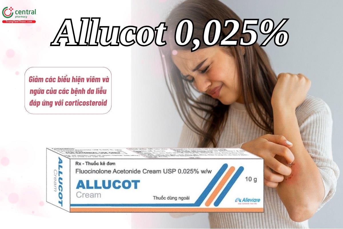 Tác dụng của thuốc Allucot 0,025%