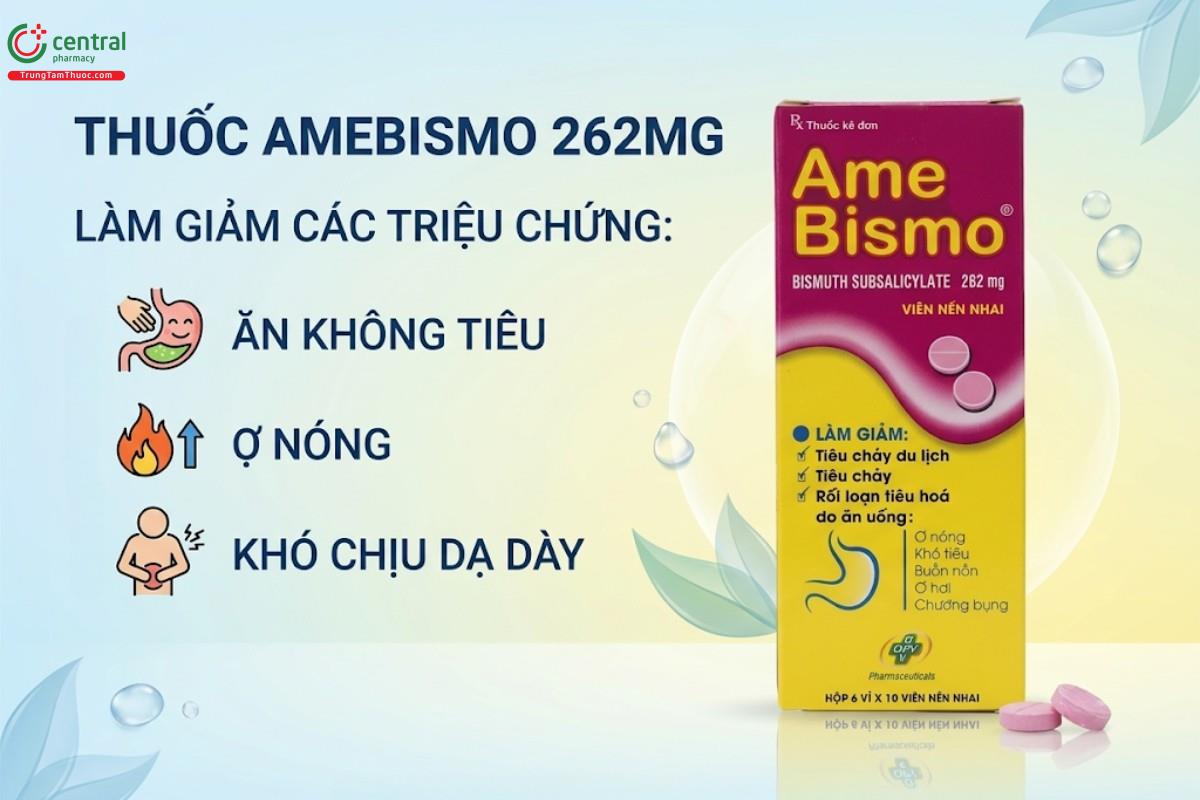 Thuốc AmeBismo 262mg làm giảm các triệu chứng ăn không tiêu, ợ nóng, khó chịu dạ dày