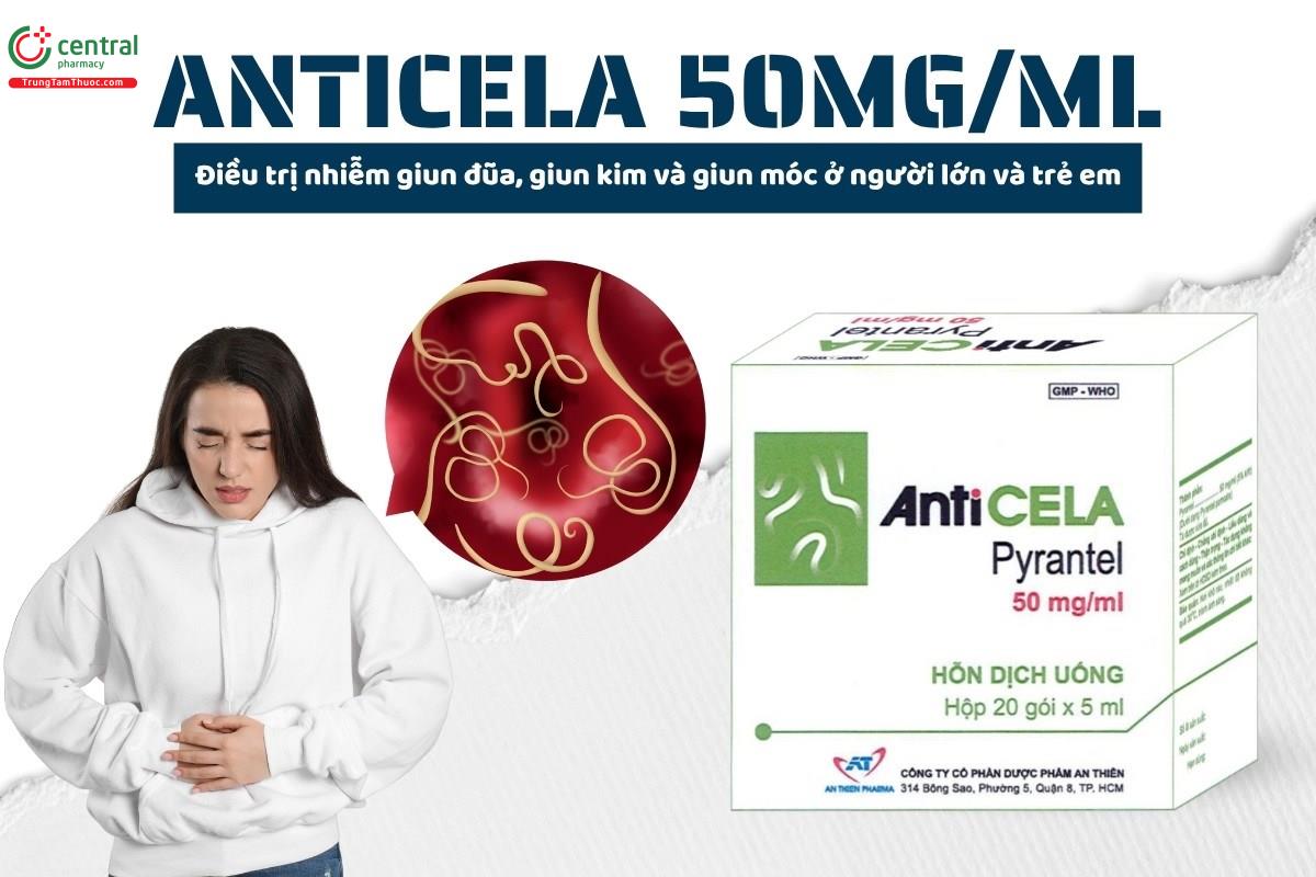Thuốc Anticela 50mg/ml điều trị nhiễm giun đũa, giun kim và giun móc ở người lớn và trẻ em