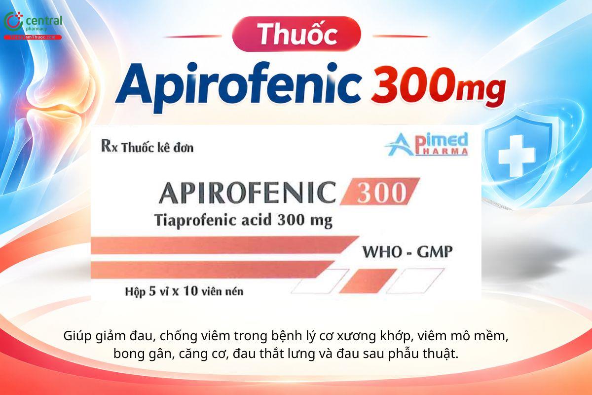 Thuốc Apirofenic 300mg giảm đau, chống viêm trong bệnh lý cơ xương khớp