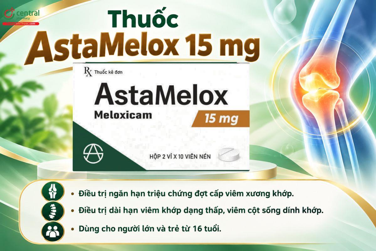 Thuốc AstaMelox 15mg điều trị viêm xương khớp, viêm khớp dạng thấp