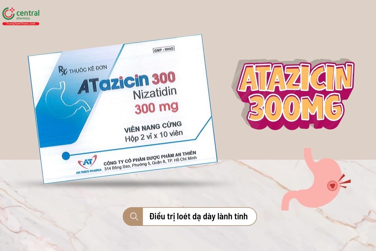 Thuốc Atazicin 300mg điều trị loét dạ dày lành tính
