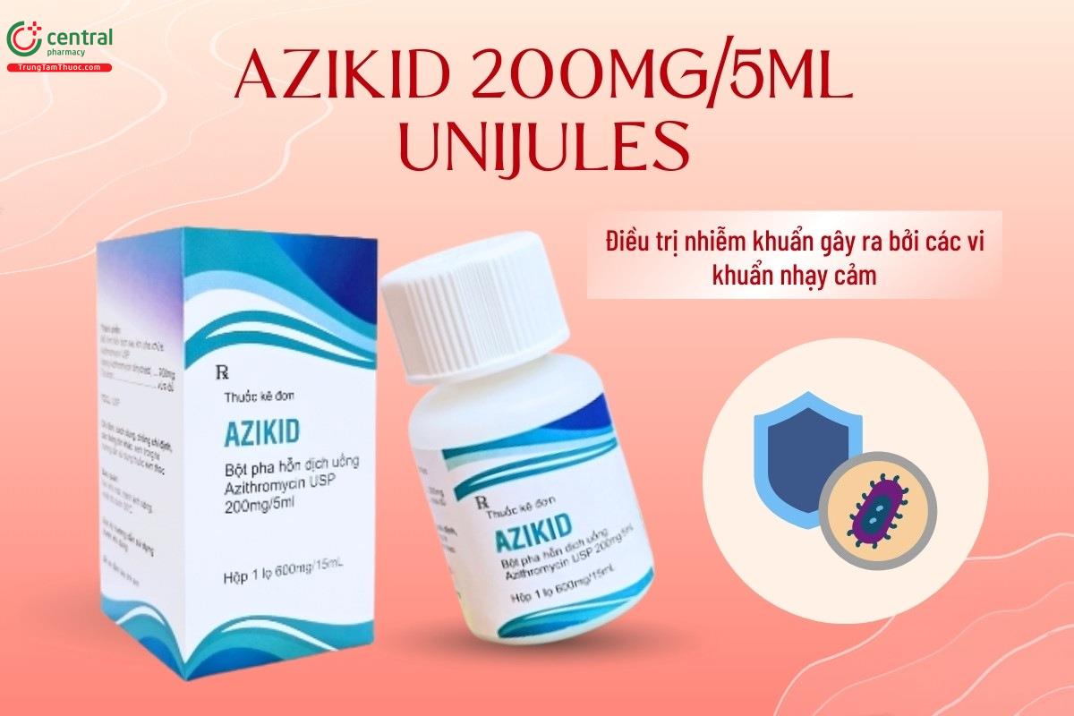 Thuốc Azikid 200mg/5ml Unijules điều trị các bệnh nhiễm khuẩn