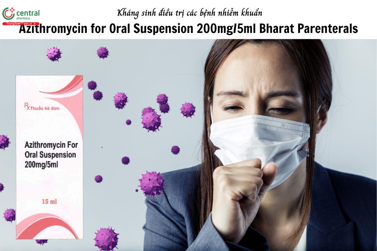 Thuốc Azithromycin for Oral Suspension 200mg/5ml - điều trị các bệnh nhiễm khuẩn