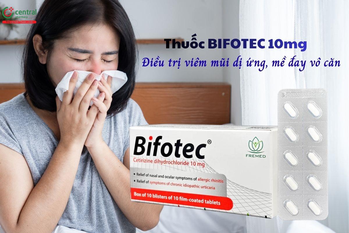 Thuốc Bifotec 10mg điều trị triệu chứng viêm mũi dị ứng, mề đay vô căn