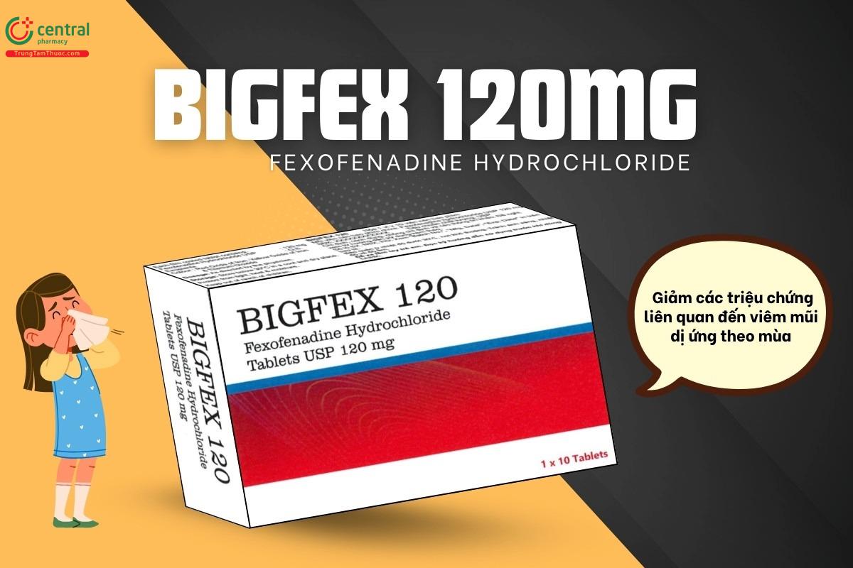 Tác dụng của thuốc Bigfex 120mg