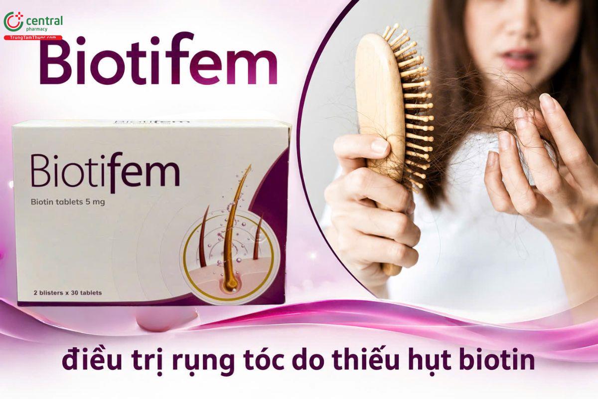 Thuốc Biotifem 5mg điều trị rụng tóc do thiếu hụt biotin, khi đã loại trừ các nguyên nhân khác