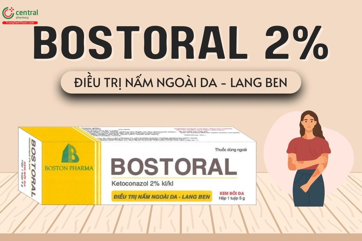 Thuốc Bostoral 2% điều trị nhiễm nấm da, lang ben