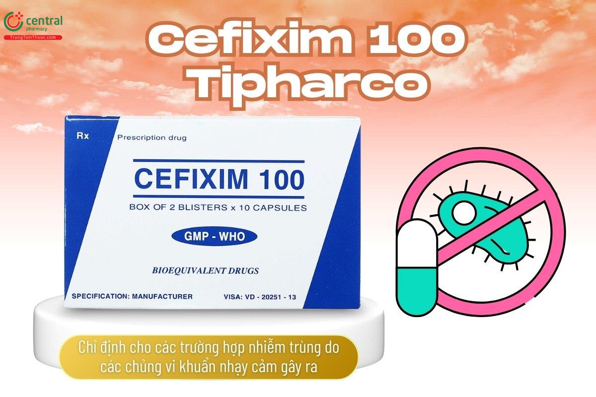 Cefixim 100 Tipharco là kháng sinh điều trị nhiễm khuẩn