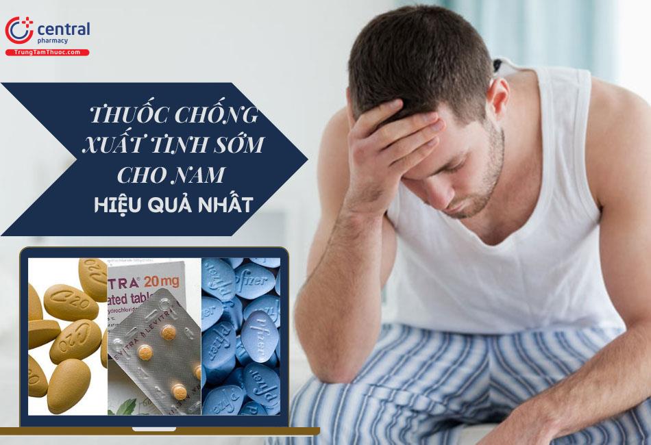 Thuốc chống xuất tinh sớm có nhiều ưu điểm nổi bật