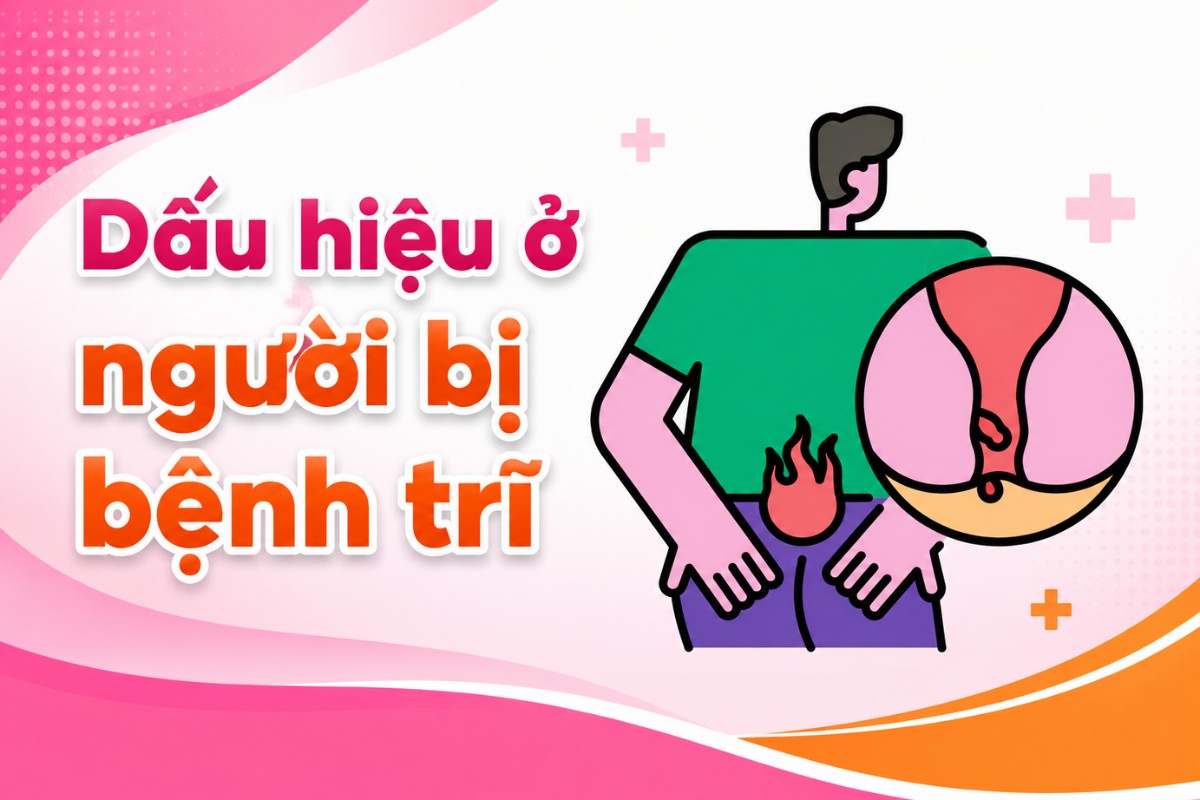 Dấu hiệu ở người mắc bệnh trĩ