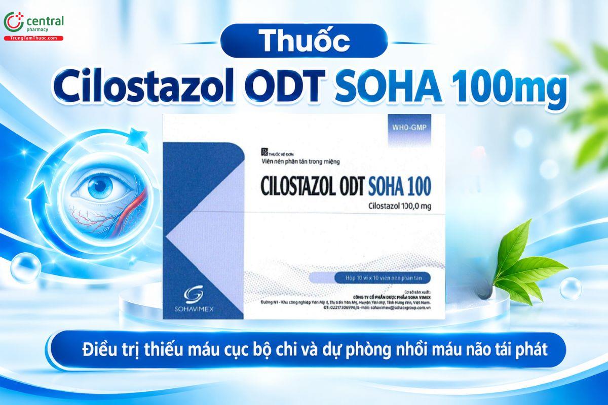 Thuốc Cilostazol ODT SOHA 100mg điều trị thiếu máu cục bộ chi và dự phòng nhồi máu não tái phát 