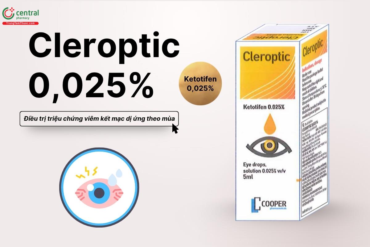 Thuốc Cleroptic 0,025% điều trị triệu chứng viêm kết mạc dị ứng theo mùa