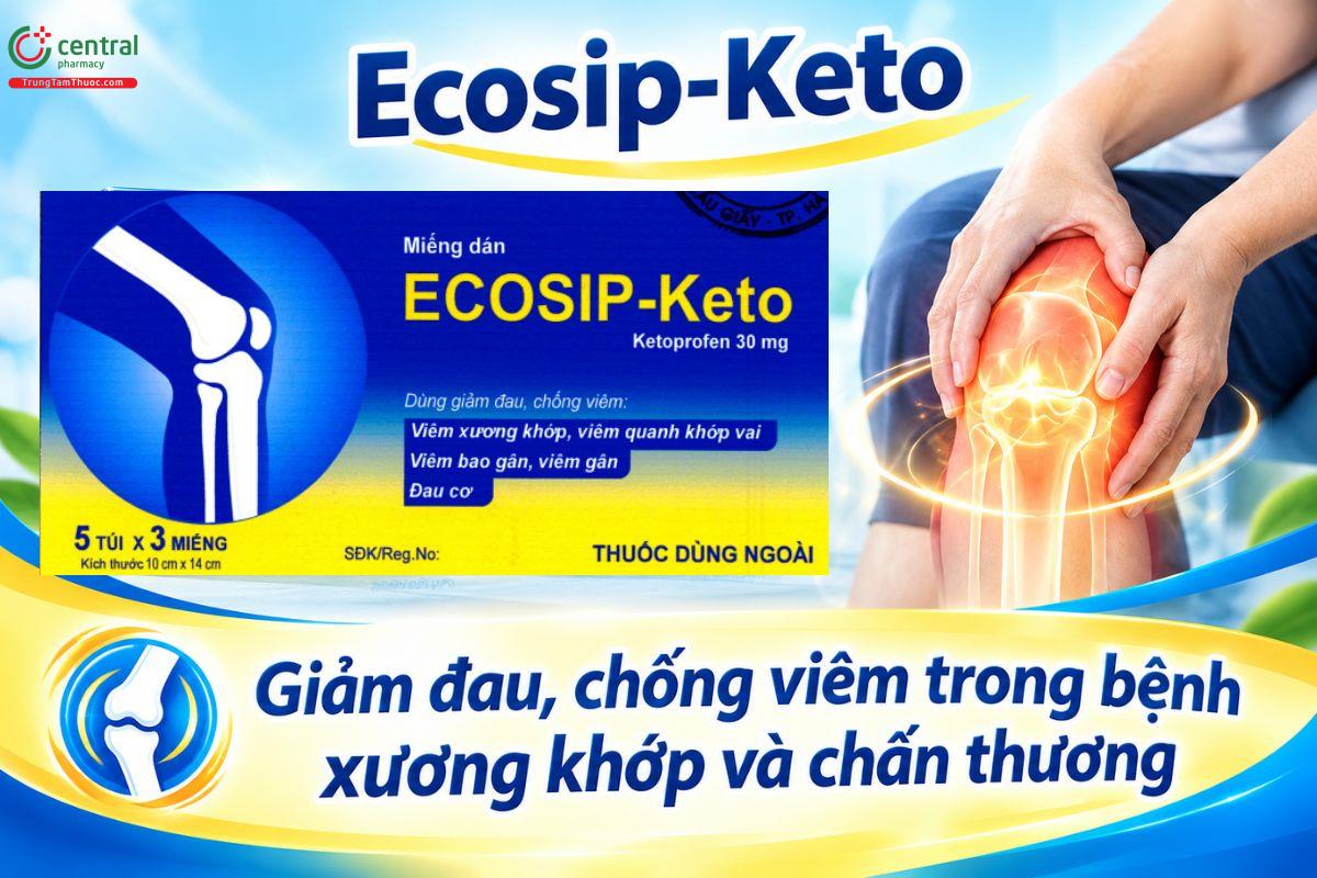 Thuốc Ecosip-Keto giảm đau, chống viêm trong bệnh xương khớp và chấn thương 