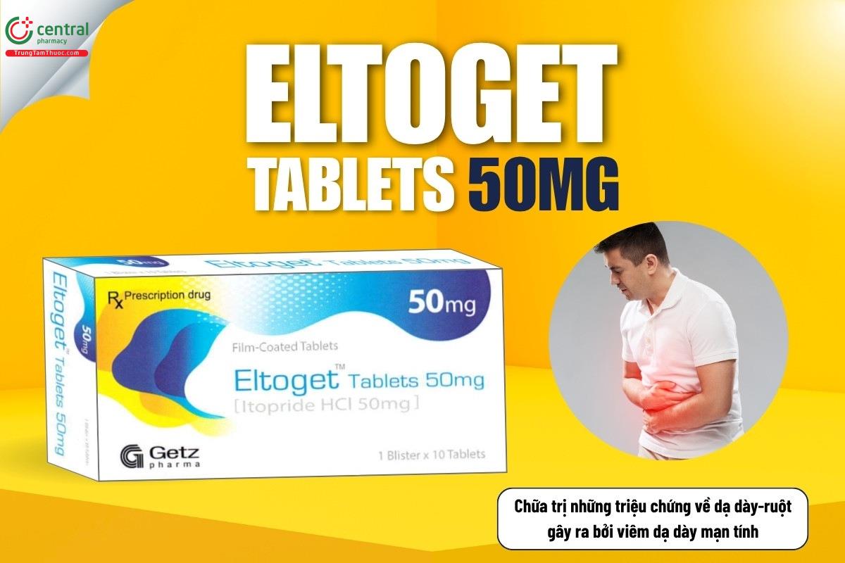 Thuốc Eltoget Tablets 50mg chữa trị các triệu chứng gây ra bởi viêm dạ dày mạn tính