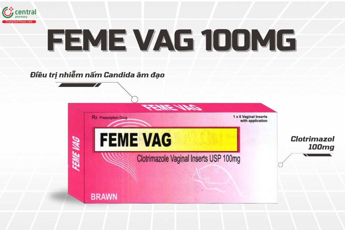 Thuốc Feme Vag 100mg điều trị nhiễm nấm Candida âm đạo