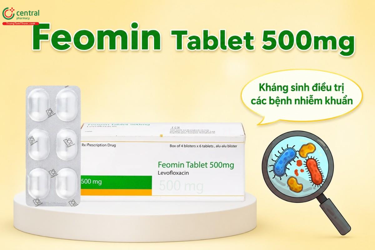 Feomin Tablet 500mg là thuốc kháng sinh điều trị bệnh nhiễm khuẩn