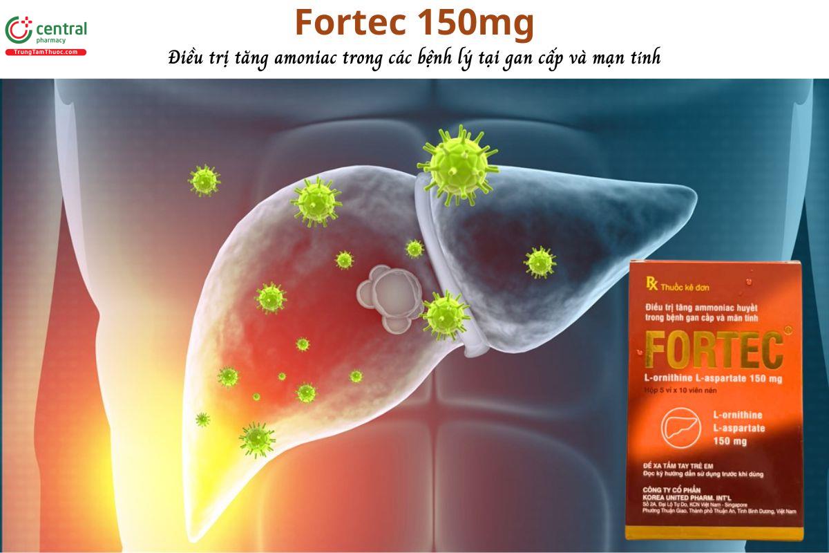 Thuốc Fortec 150mg điều trị tăng amoniac trong các bệnh lý tại gan