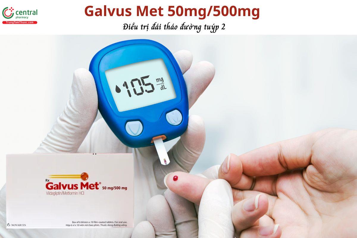 Thuốc Galvus Met 50mg/500mg - Kiểm soát đường huyết ở người tiểu đường type 2