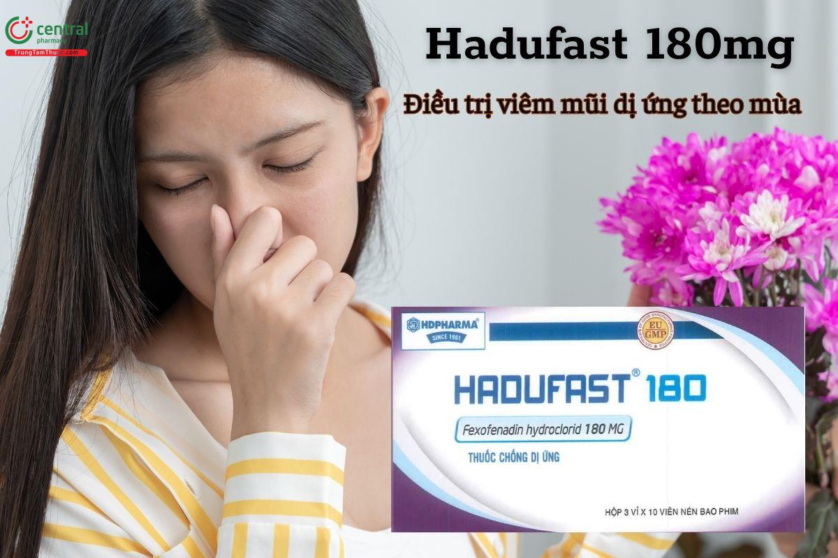 Thuốc Hadufast 180mg điều trị bệnh gì?